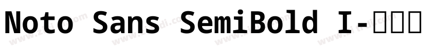 Noto Sans SemiBold I字体转换 Noto Sans SemiBold I字体转换